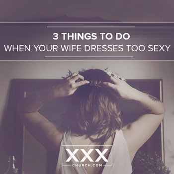 3 Things to Do When Your Wife Dresses Too Sexy photo